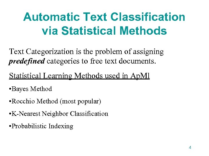 Automatic Text Classification via Statistical Methods Text Categorization is the problem of assigning predefined
