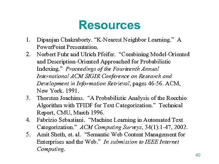 Resources 1. 2. 3. 4. 5. Dipanjan Chakraborty. “K-Nearest Neighbor Learning. ” A Power.
