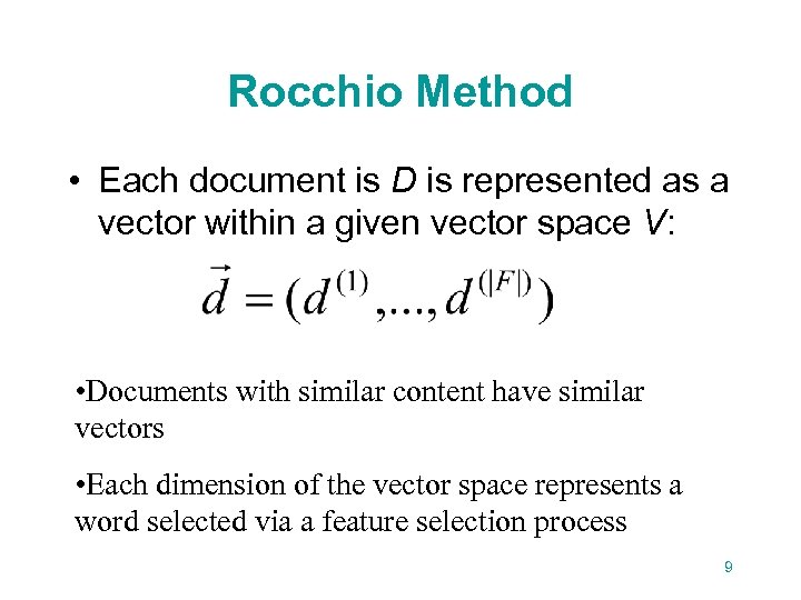 Rocchio Method • Each document is D is represented as a vector within a