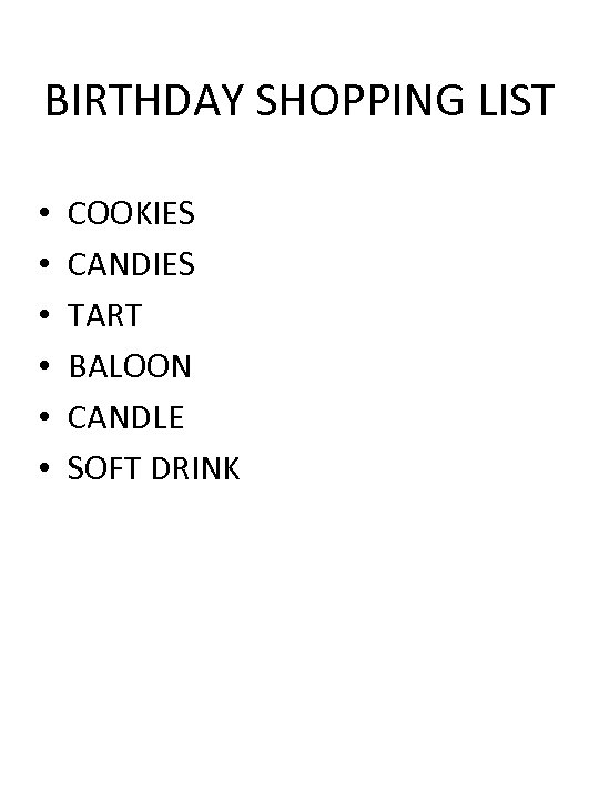 BIRTHDAY SHOPPING LIST • • • COOKIES CANDIES TART BALOON CANDLE SOFT DRINK 