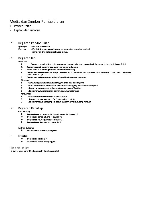 Media dan Sumber Pembelajaran 1. Power Point 2. Laptop dan infocus • Kegiatan Pendahuluan