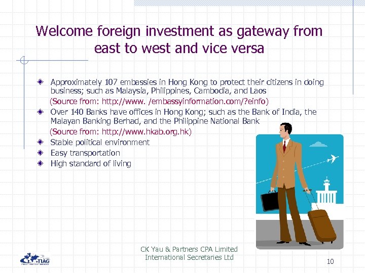 Welcome foreign investment as gateway from east to west and vice versa Approximately 107