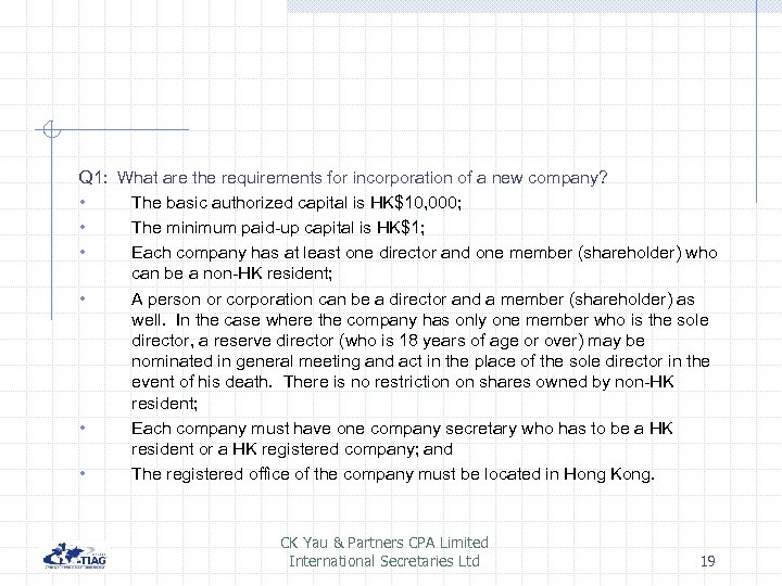 Q 1: What are the requirements for incorporation of a new company? • The