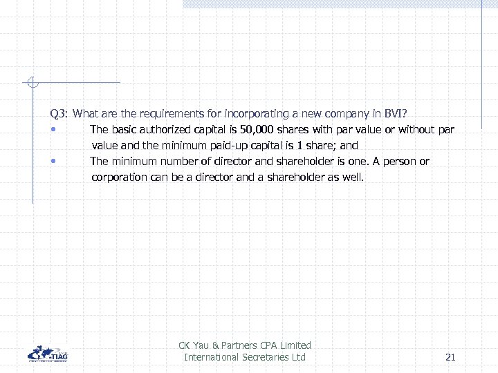 Q 3: What are the requirements for incorporating a new company in BVI? •