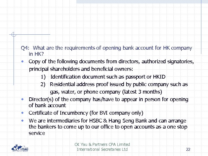 Q 4: What are the requirements of opening bank account for HK company in