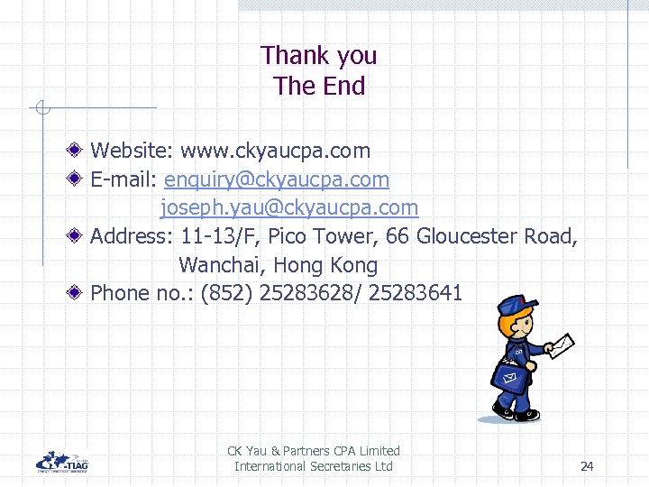 Thank you The End Website: www. ckyaucpa. com E-mail: enquiry@ckyaucpa. com joseph. yau@ckyaucpa. com