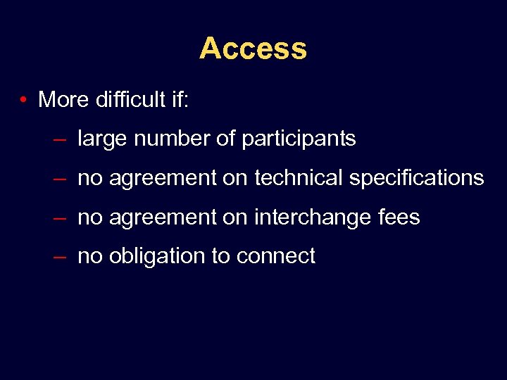Access • More difficult if: – large number of participants – no agreement on