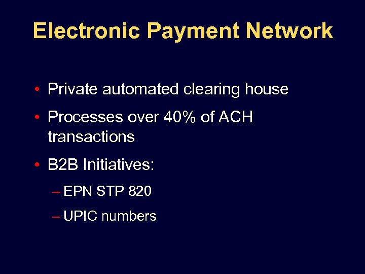 Electronic Payment Network • Private automated clearing house • Processes over 40% of ACH