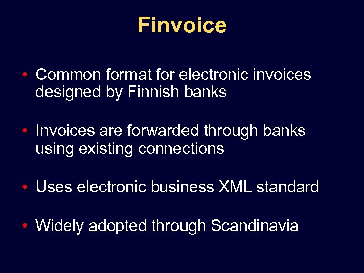 Finvoice • Common format for electronic invoices designed by Finnish banks • Invoices are
