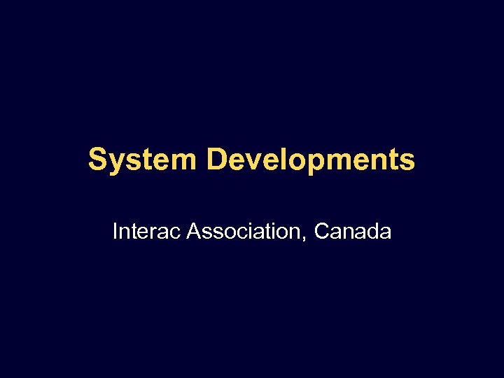 System Developments Interac Association, Canada 