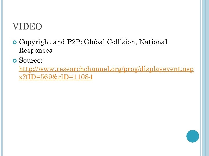 VIDEO Copyright and P 2 P: Global Collision, National Responses Source: http: //www. researchchannel.