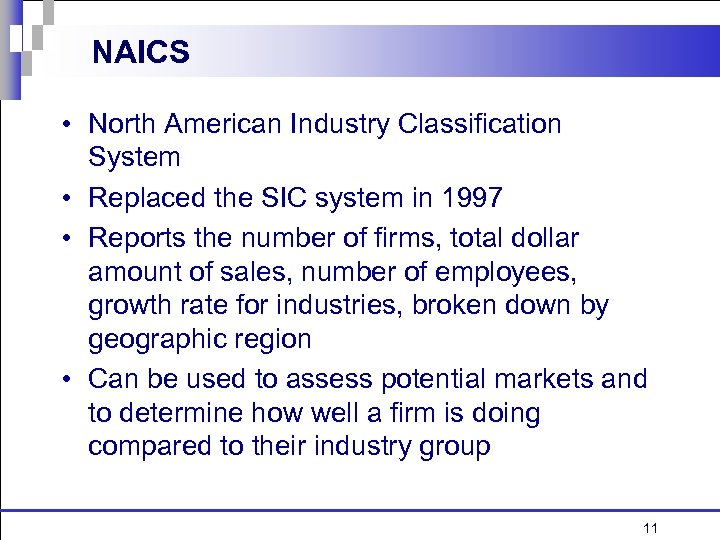 NAICS • North American Industry Classification System • Replaced the SIC system in 1997