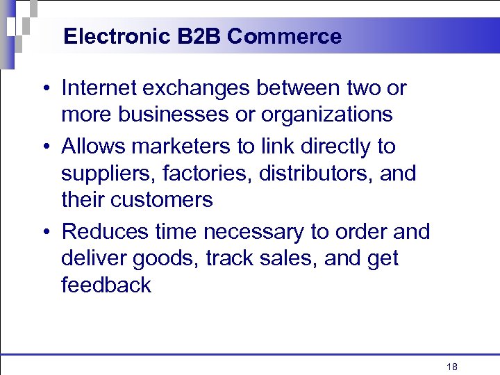 Electronic B 2 B Commerce • Internet exchanges between two or more businesses or