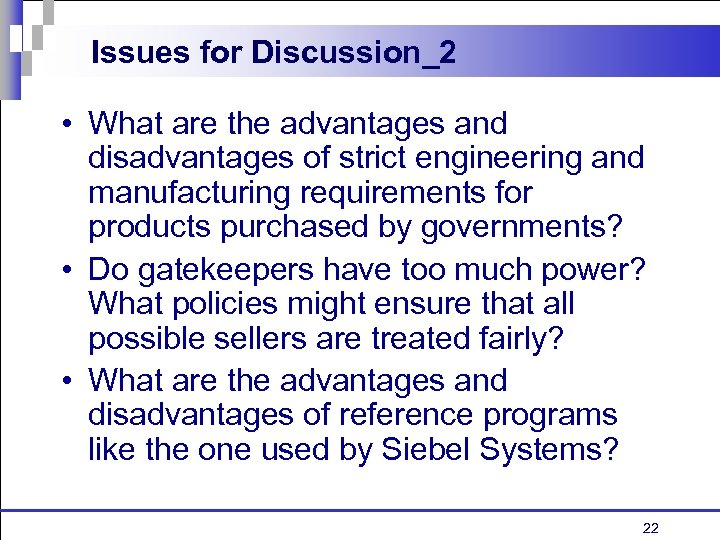 Issues for Discussion_2 • What are the advantages and disadvantages of strict engineering and