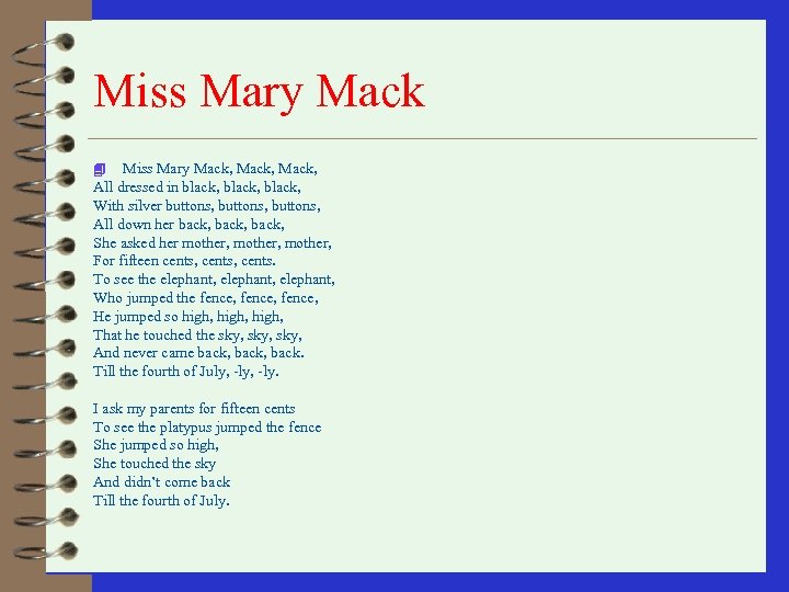 Miss Mary Mack, Mack, All dressed in black, With silver buttons, All down her