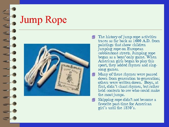 Jump Rope 4 The history of jump rope activities traces as far back as