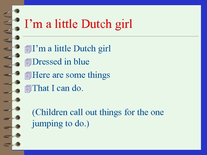 I’m a little Dutch girl 4 Dressed in blue 4 Here are some things