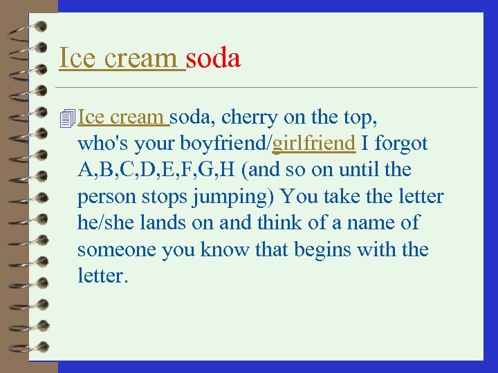 Ice cream soda 4 Ice cream soda, cherry on the top, who's your boyfriend/girlfriend