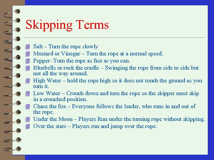Skipping Terms 4 4 4 4 4 Salt – Turn the rope slowly Mustard