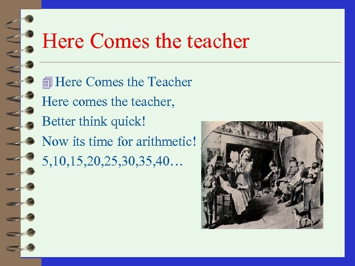 Here Comes the teacher 4 Here Comes the Teacher Here comes the teacher, Better