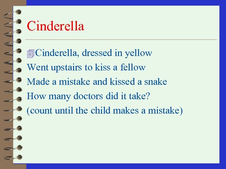 Cinderella 4 Cinderella, dressed in yellow Went upstairs to kiss a fellow Made a
