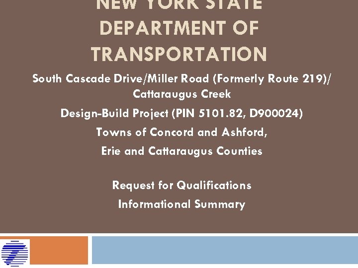 NEW YORK STATE DEPARTMENT OF TRANSPORTATION South Cascade Drive/Miller Road (Formerly Route 219)/ Cattaraugus