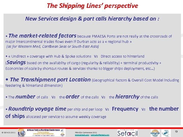 The Shipping Lines’ perspective New Services design & port calls hierarchy based on :