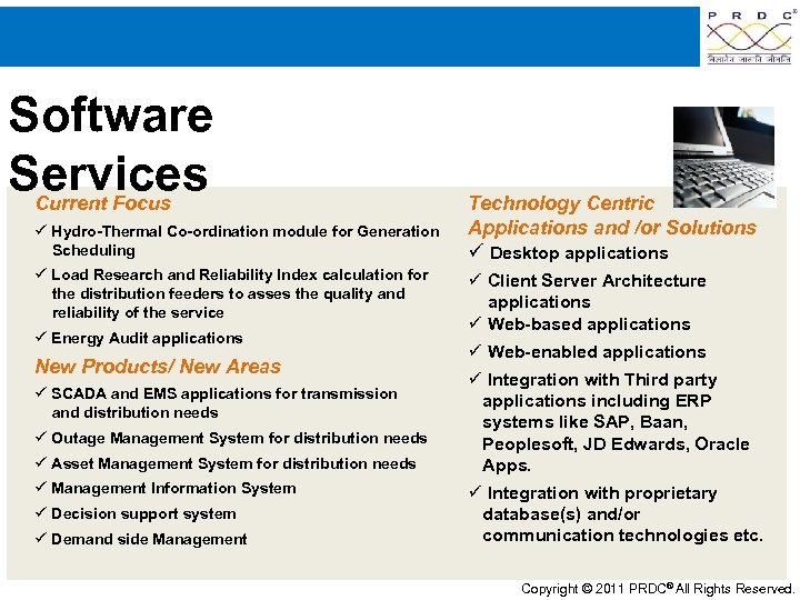 Software Services Current Focus ü Hydro-Thermal Co-ordination module for Generation Scheduling ü Load Research
