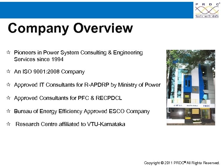 Company Overview Pioneers in Power System Consulting & Engineering Services since 1994 An ISO