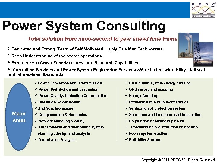 Power System Consulting Total solution from nano-second to year ahead time frame Dedicated and