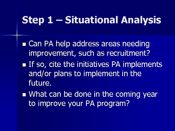 Step 1 – Situational Analysis Can PA help address areas needing improvement, such as