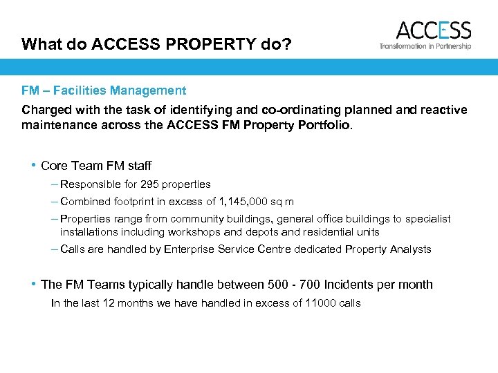 What do ACCESS PROPERTY do? FM – Facilities Management Charged with the task of