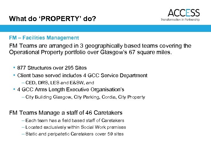 What do ‘PROPERTY’ do? FM – Facilities Management FM Teams are arranged in 3