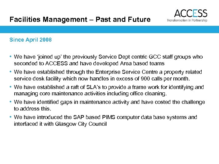 Facilities Management – Past and Future Since April 2008 • We have ‘joined up’
