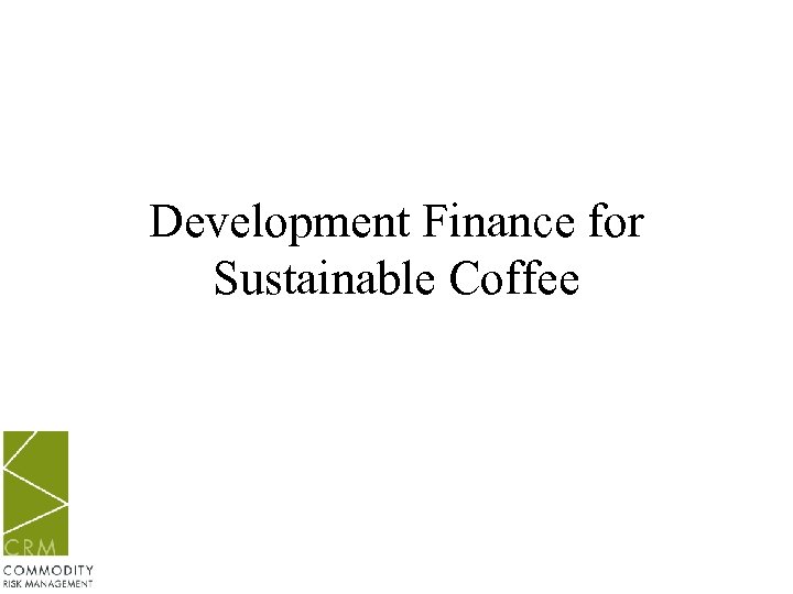 Development Finance for Sustainable Coffee 