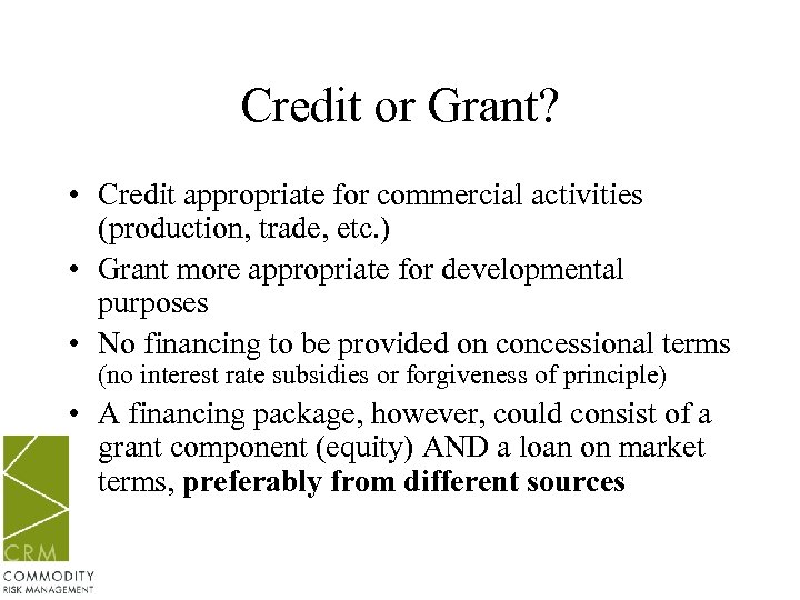 Credit or Grant? • Credit appropriate for commercial activities (production, trade, etc. ) •