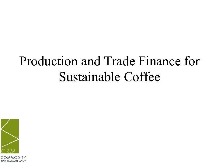 Production and Trade Finance for Sustainable Coffee 