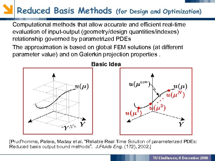 Reduced Basis Methods (for Design and Optimization) Computational methods that allow accurate and efficient