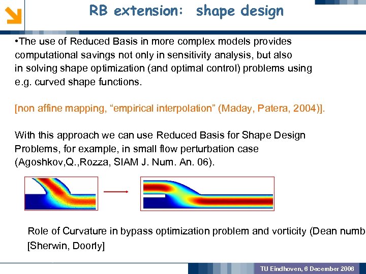RB extension: shape design • The use of Reduced Basis in more complex models