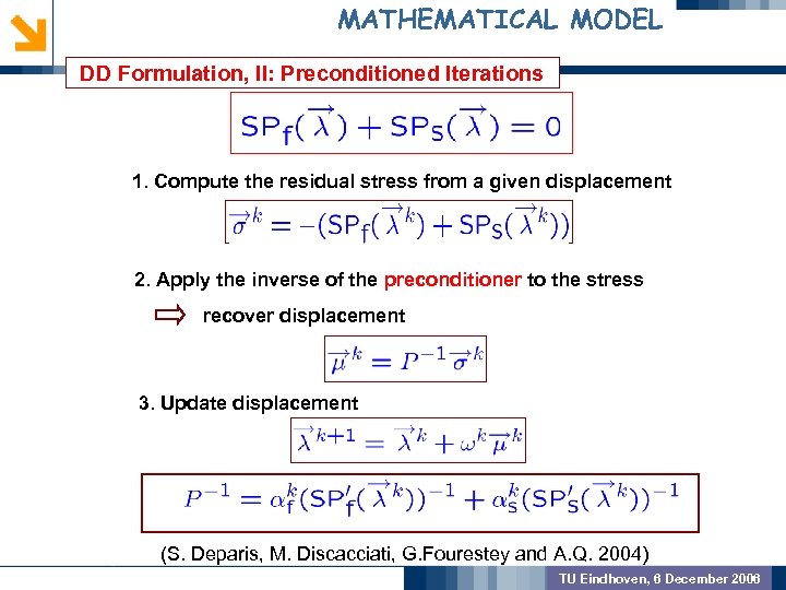 MATHEMATICAL MODEL DD Formulation, II: Preconditioned Iterations GEOMETRIC PREPROCSSING 1. Compute the residual stress