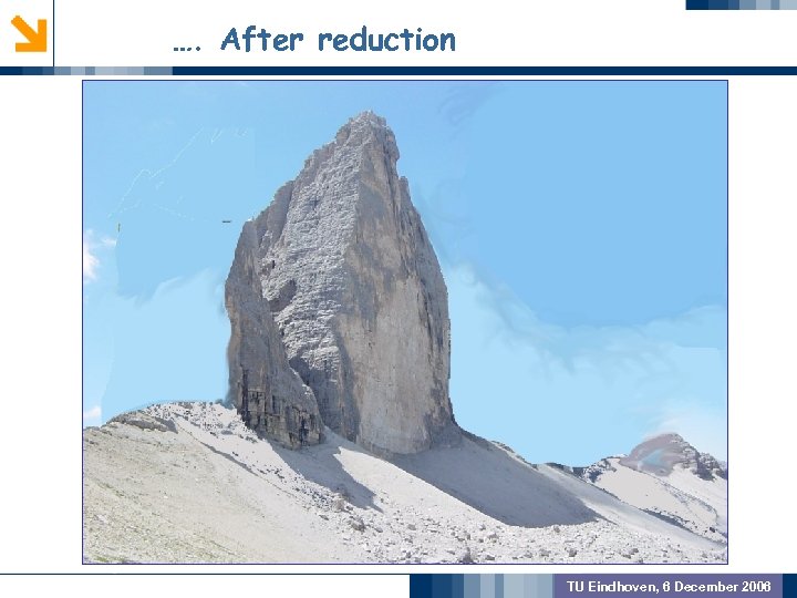 …. After reduction GEOMETRIC PREPROCSSING MODEL VALIDATION OUTCOME TU Eindhoven, 6 December 2006 