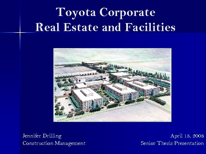Toyota Corporate Real Estate and Facilities Jennifer Drilling Construction Management April 15, 2003 Senior