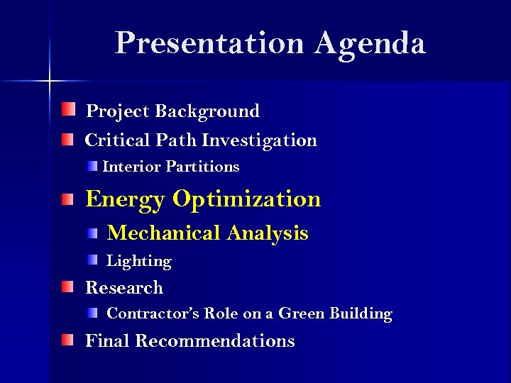 Presentation Agenda Project Background Critical Path Investigation Interior Partitions Energy Optimization Mechanical Analysis Lighting
