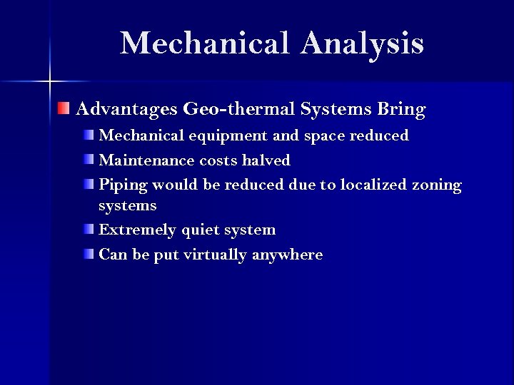 Mechanical Analysis Advantages Geo-thermal Systems Bring Mechanical equipment and space reduced Maintenance costs halved