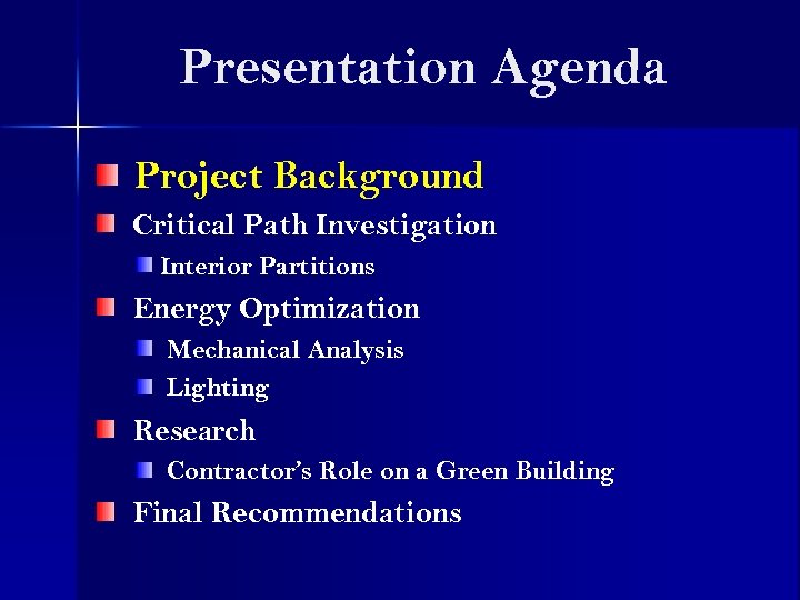Presentation Agenda Project Background Critical Path Investigation Interior Partitions Energy Optimization Mechanical Analysis Lighting
