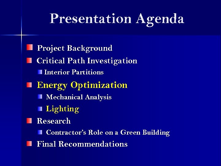 Presentation Agenda Project Background Critical Path Investigation Interior Partitions Energy Optimization Mechanical Analysis Lighting