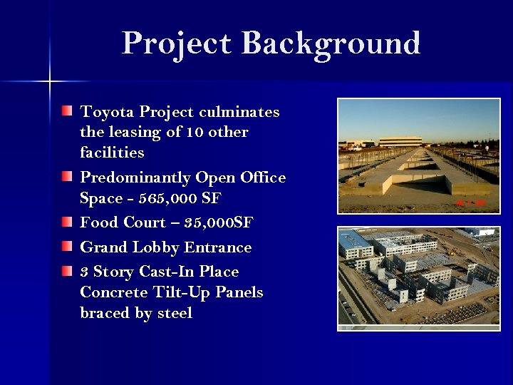 Project Background Toyota Project culminates the leasing of 10 other facilities Predominantly Open Office