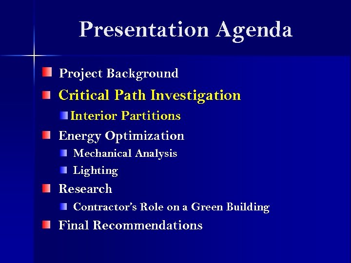Presentation Agenda Project Background Critical Path Investigation Interior Partitions Energy Optimization Mechanical Analysis Lighting