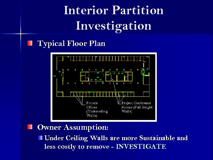 Interior Partition Investigation Typical Floor Plan Owner Assumption: Under Ceiling Walls are more Sustainable