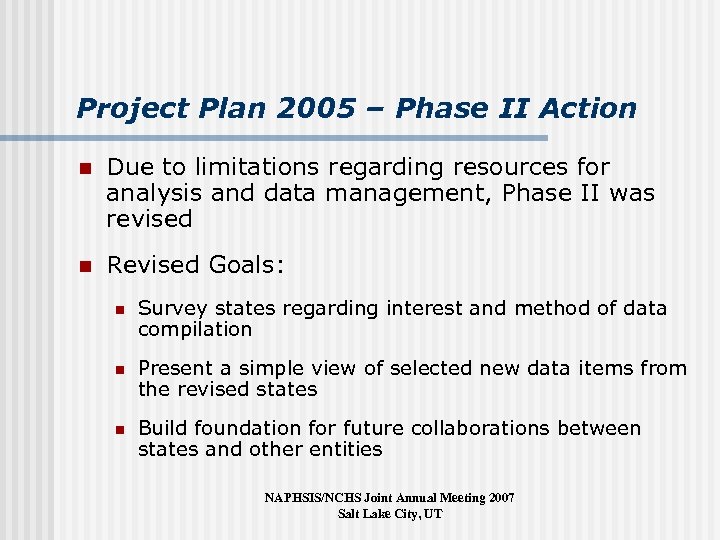 Project Plan 2005 – Phase II Action n Due to limitations regarding resources for